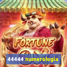 44444 numerologia